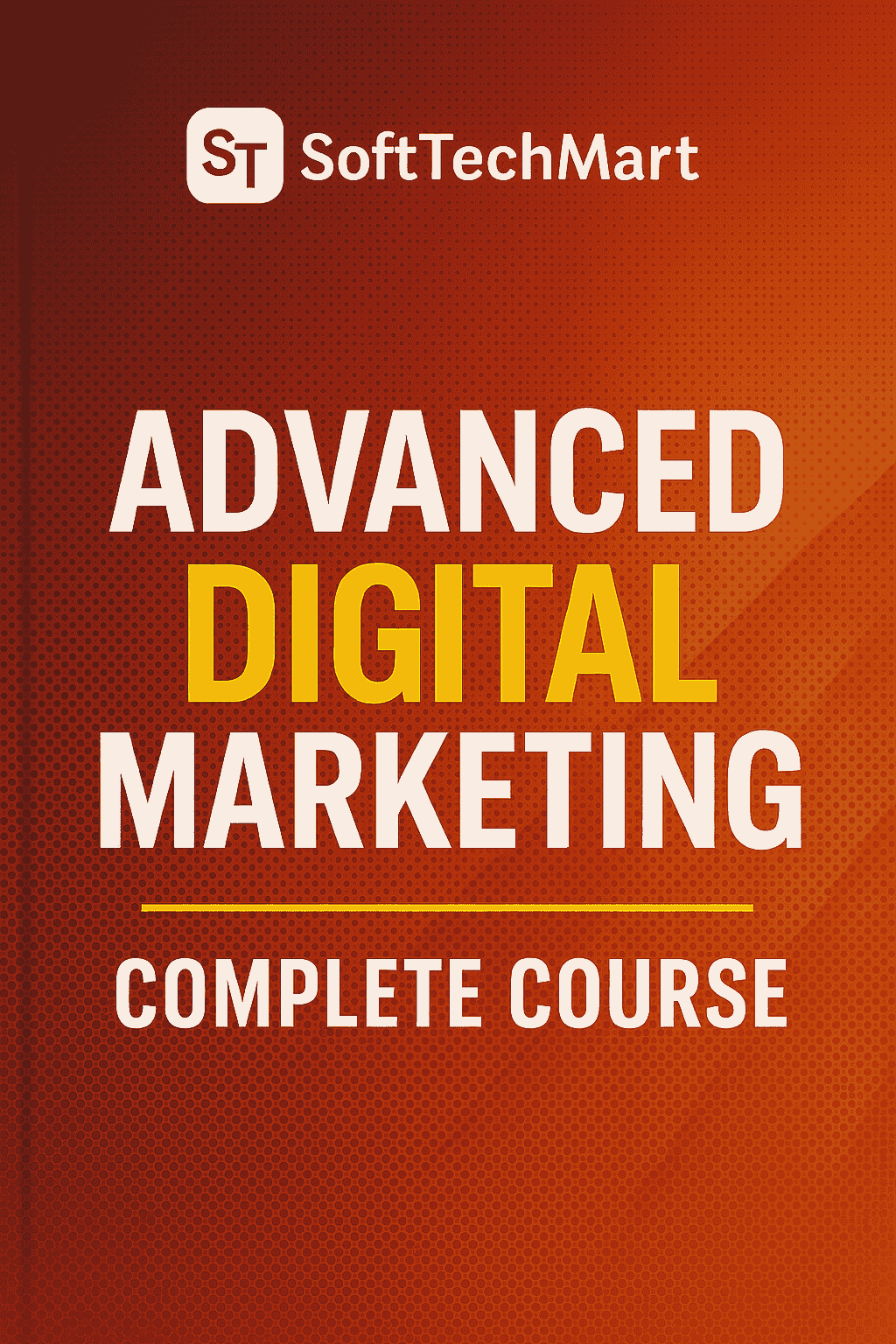 ADVANCED DIGITAL MARKETING COMPLETE  COURSE